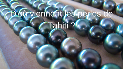 D'où viennent les perles de Tahiti ?